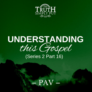 Understanding This Gospel [Series 2 Part 16] — Alexander ’PAV’ Victor
