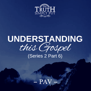 Understanding This Gospel [Series 2 Part 6] — Alexander ’PAV’ Victor