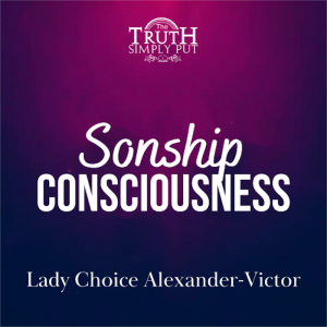 Sonship Consciousness — Lady Choice Alexander-Victor