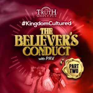 Kingdom Cultured: The Believer’s Conduct [Part 2] — Alexander ’PAV’ Victor