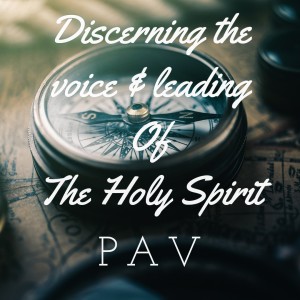 Discerning The Voice & Leading of the Holy Spirit  — Alexander ’PAV’ Victor