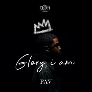 Glory, I Am — PAV