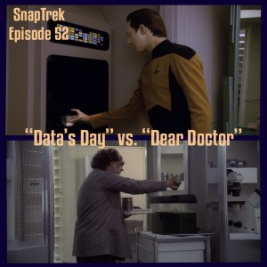Episode 52: ”Data’s Day” vs. ”Dear Doctor”