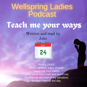 Women from Wellspring Sharing for Lent - Day 24 Teach me Your Ways
