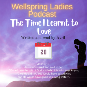 Women from Wellspring Sharing for Lent - Day 20 The Time I Learnt to Love