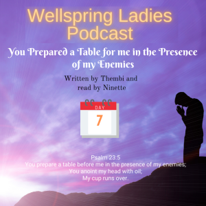 Women from Wellspring Sharing for Lent - Day 7 You Prepared a Table for me in the Presence of my Enemies