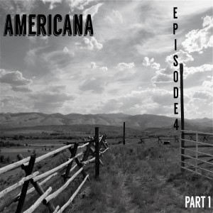 Episode 4: Americana; or, The Great American Road Trip (Part One)