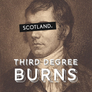 Third Degree Burns - How Bad Was Robert Burns?
