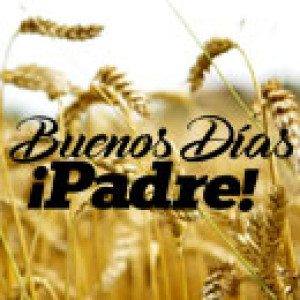 Buenos Días Padre | Fiesta De Cristo Rey | 19-11-2021