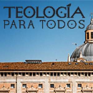 Teología Para Todos | Cuaresma | 21-02-2021