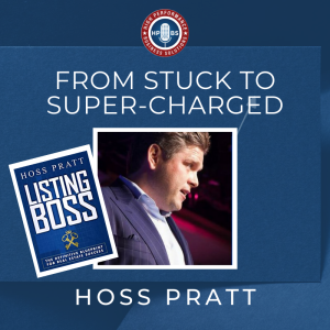 EP 8: From Stuck to Super-Charged with Hoss Pratt