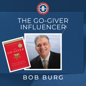 EP 5: The Go- Giver Influencer with Bob Burg