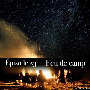 Ep.23 Feu de camp