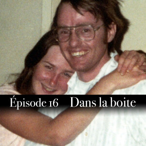 Ep.16 Dans la boite