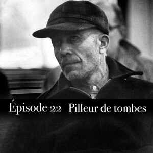 Ep.22 Pilleur de tombes