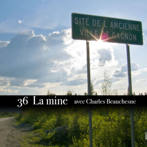 Ep.36 La mine (avec Charles Beauchesne)