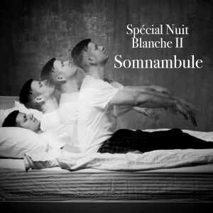 Spécial Nuit Blanche II: Somnambule