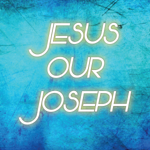 Jesus Our Joseph