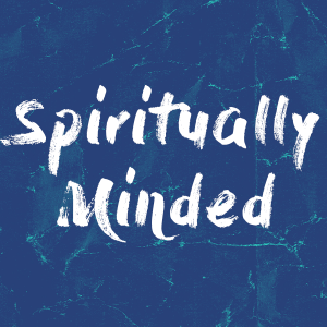 Spiritually Minded