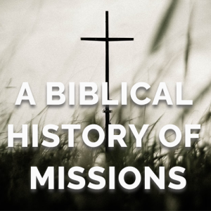 A Biblical History of Missions