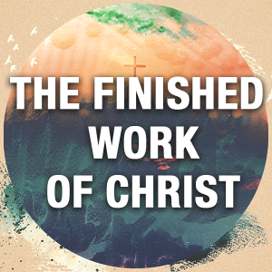 The finished work of Christ