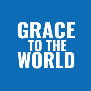 Grace To The World