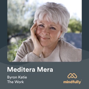 Byron Katie - About meditation & The Work