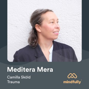 Camilla Sköld - Om meditation & trauma