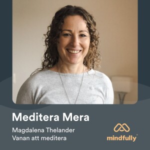 Magdalena Thelander - Om att få in vanan att meditera
