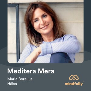 Maria Borelius - Om meditation och hälsa