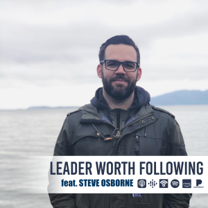 008: How Your Leadership Influences People For Good Or For Bad feat. Steve Osborne