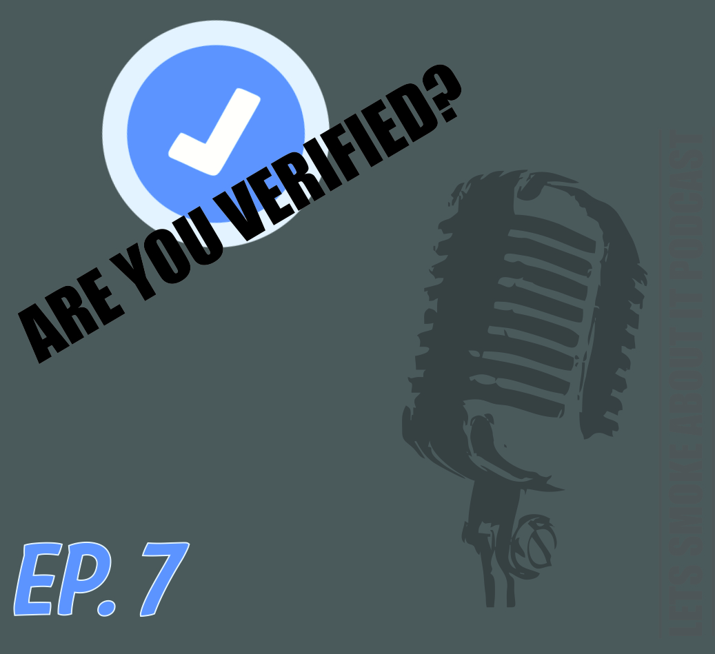 Episode 7 - Are You Verified?