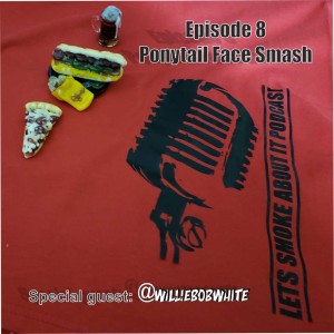 Episode 8 - Ponytail Face Smash