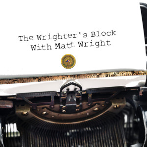 Episode 35 - Brett Corrieri Gets Wrighter's Block