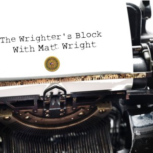 The Wrighter's Block Episode 32 - Remso Martinez Gets Wrighter's Block Again