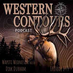 Episode 295 Wapiti Wednesday with Dirk Durham