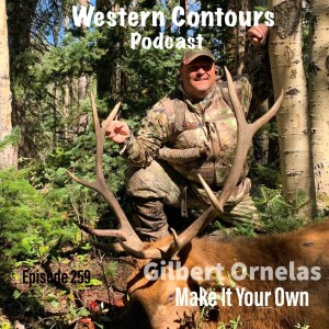 Episode 259 Gilbert Ornelas: Make It Your Own