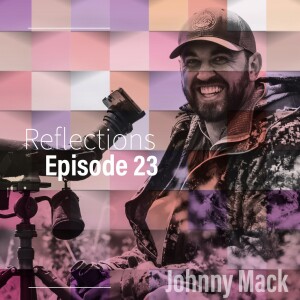 Reflections episode 24 with Johnny Mack