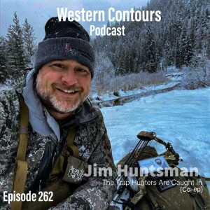 Episode 262 The Trap Hunters Are Caught In with Jim Huntsman (co-ep)