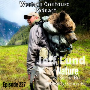 Jeff Lund: Nature, It’s Gonna Be What It’s Gonna Be