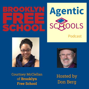 Courtney McClellan of Brooklyn Free School on Agentic Schools S1E7