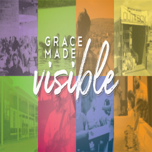 Grace Made Visible in the Church- Jesus Prayed for It (06/09/19)
