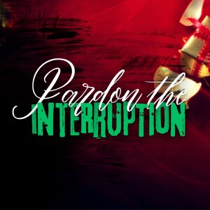 PARDON THE INTERRUPTION - Not My Agenda (12/1/24)