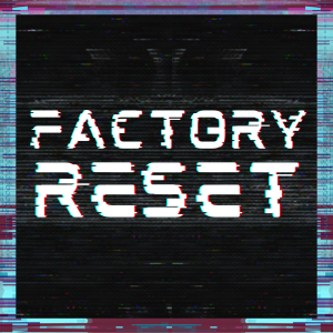 FACTORY RESET - There Will Always Be Time (11/3/24)