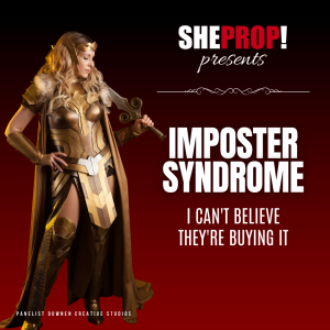 SheProp Presents: Imposter Syndrome