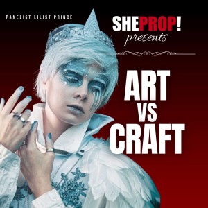 SheProp Presents: Art vs Crafts