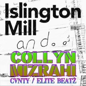 ISLINGTON MILL And... #22 COLLYN MIZRAHI