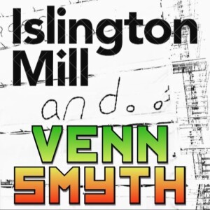 ISLINGTON MILL And... #20 VENN SMYTH