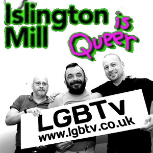 ISLINGTON MILL Is Queer #10 : LGBTv
