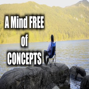 A Mind Free of Concepts